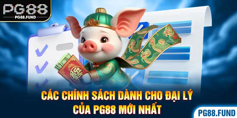 Các chính sách dành cho đại lý của PG88 mới nhất