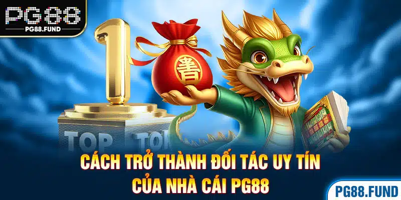 Cách trở thành đối tác uy tín của nhà cái PG88