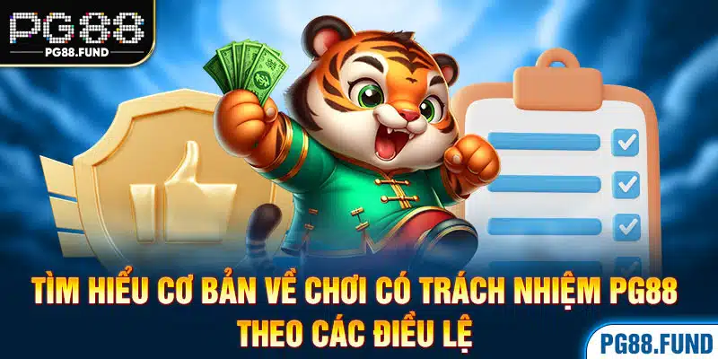 Tìm hiểu cơ bản về chơi có trách nhiệm PG88 theo các điều lệ