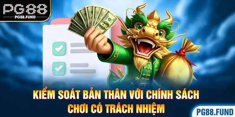 Kiểm soát bản thân với chính sách chơi có trách nhiệm