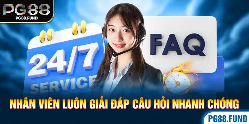 Nhân viên luôn giải đáp câu hỏi nhanh chóng