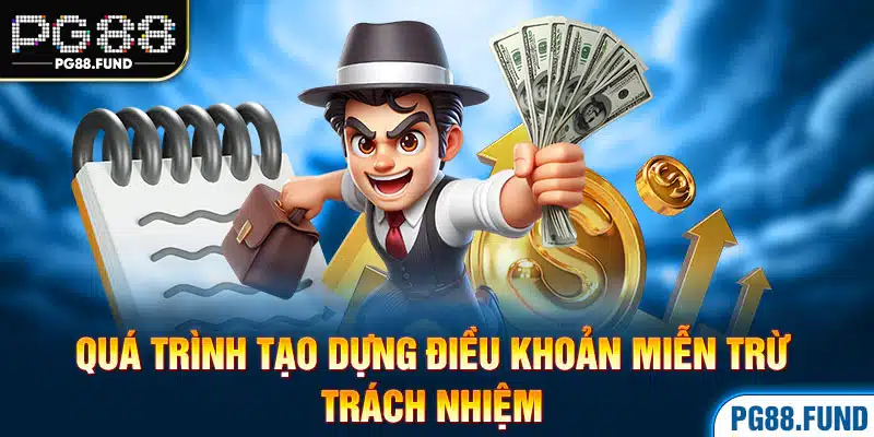 Quá trình tạo dựng điều khoản miễn trừ trách nhiệm