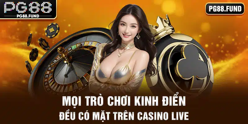 Mọi trò chơi kinh điển đều có mặt trên casino live