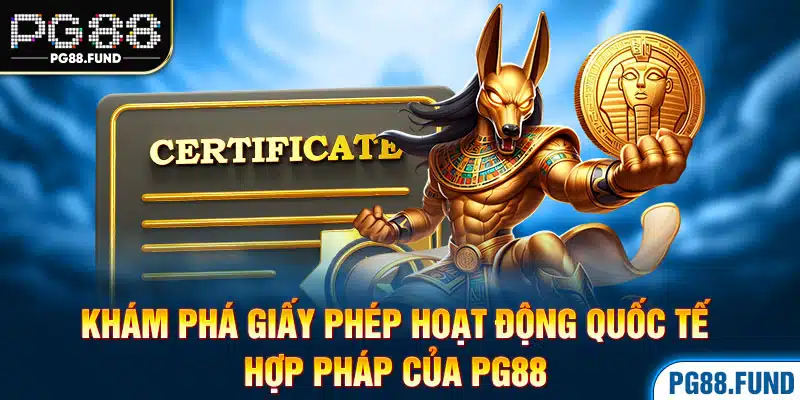 Khám phá giấy phép hoạt động quốc tế hợp pháp của PG88