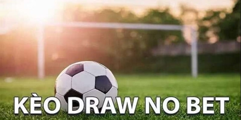 Tìm hiểu khái niệm của kèo hòa ngoại trừ (Draw no bet)